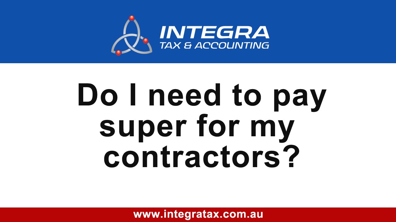 Do I need to pay super for my contractors?