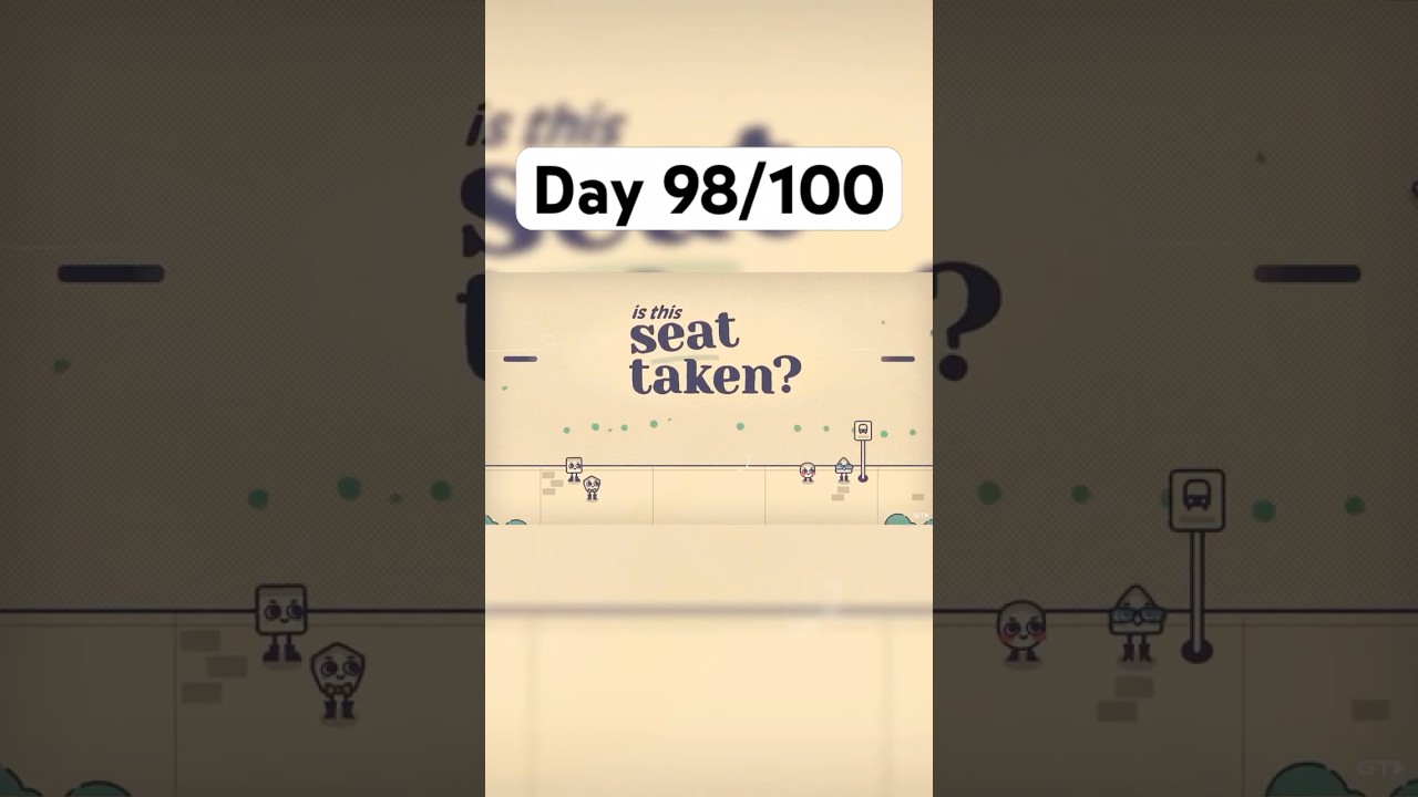 Day 98: Is This Seat Taken?! | 100 Games in 100 Days Challenge 🎮
