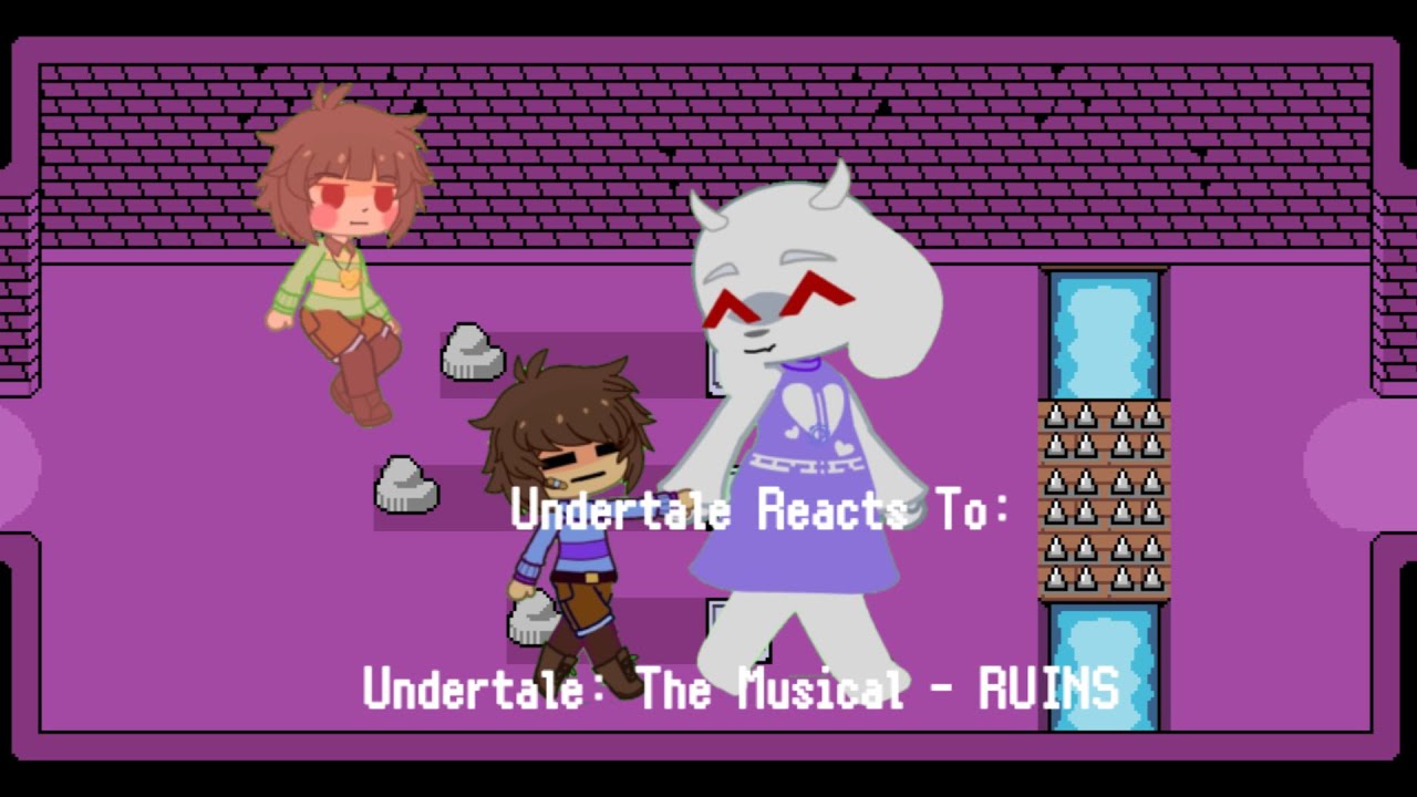 Undertale Reacts To: Undertale The Musical - RUINS