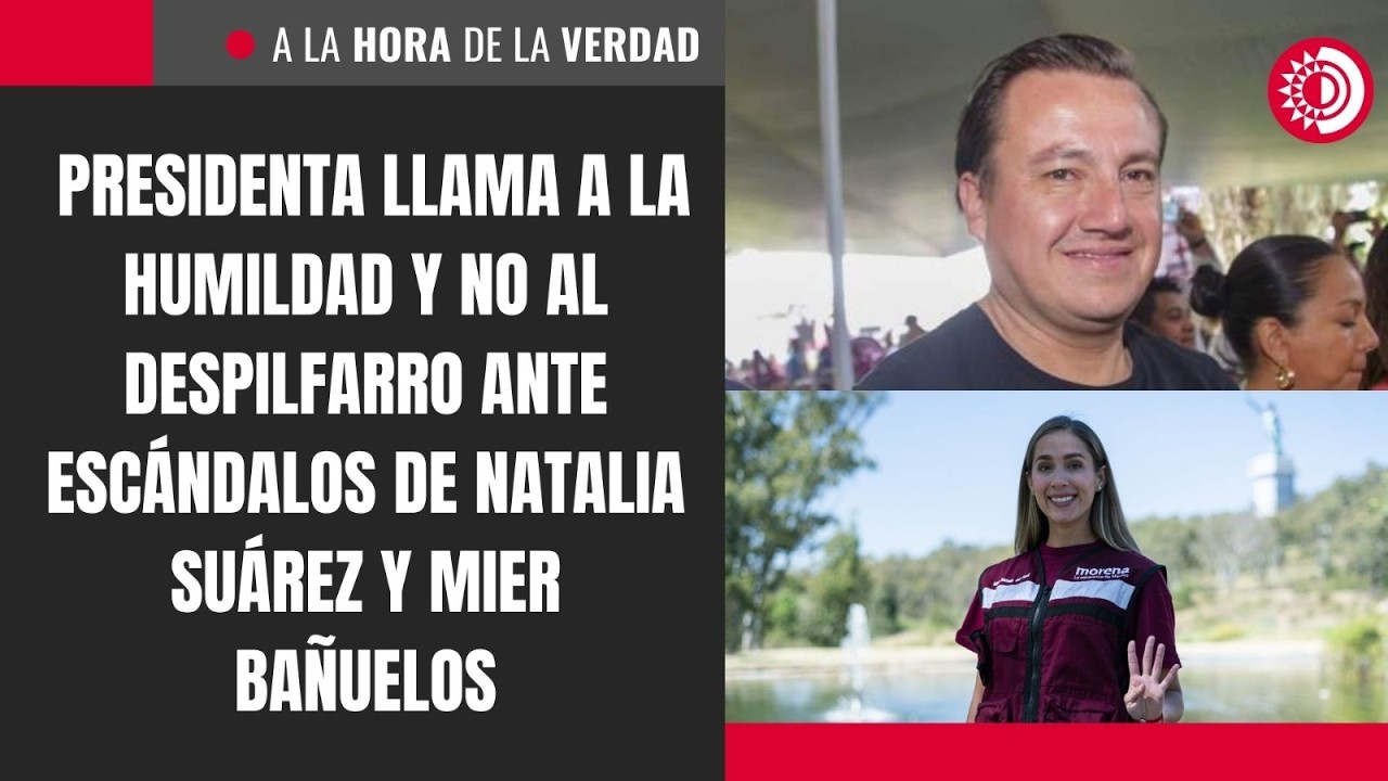 Presidenta llama a la humildad y no al despilfarro ante escándalos de Natalia Suárez y Mier Bañuelos