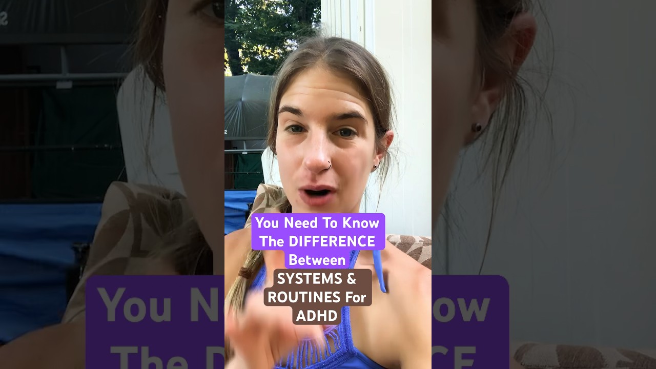 You Need To Know The Difference Between Systems And Routines For ADHD