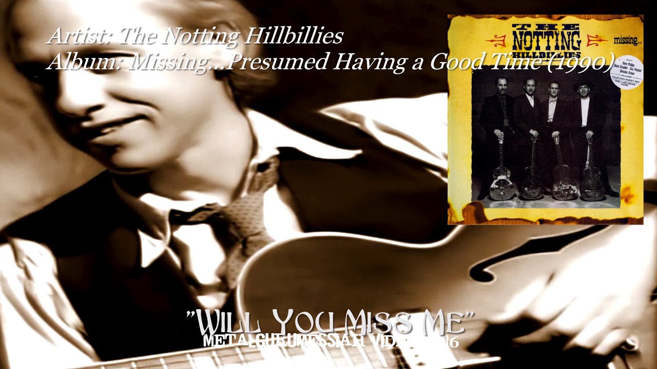 Will You Miss Me - The Notting Hillbillies (1990) HQ FLAC HD Video