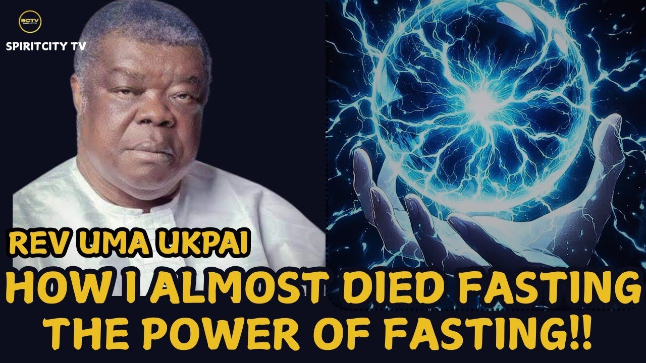 HOW I ALMOST DIED FASTING; THE POWER OF FASTING!! REV. UMA UKPAI