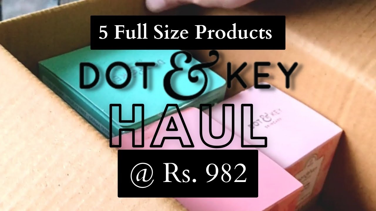DOT & KEY Haul | 5 Products Under Rs. 1000 | Dot & Key Buy 2 get 2 Free Sale Haul |Full Size Product