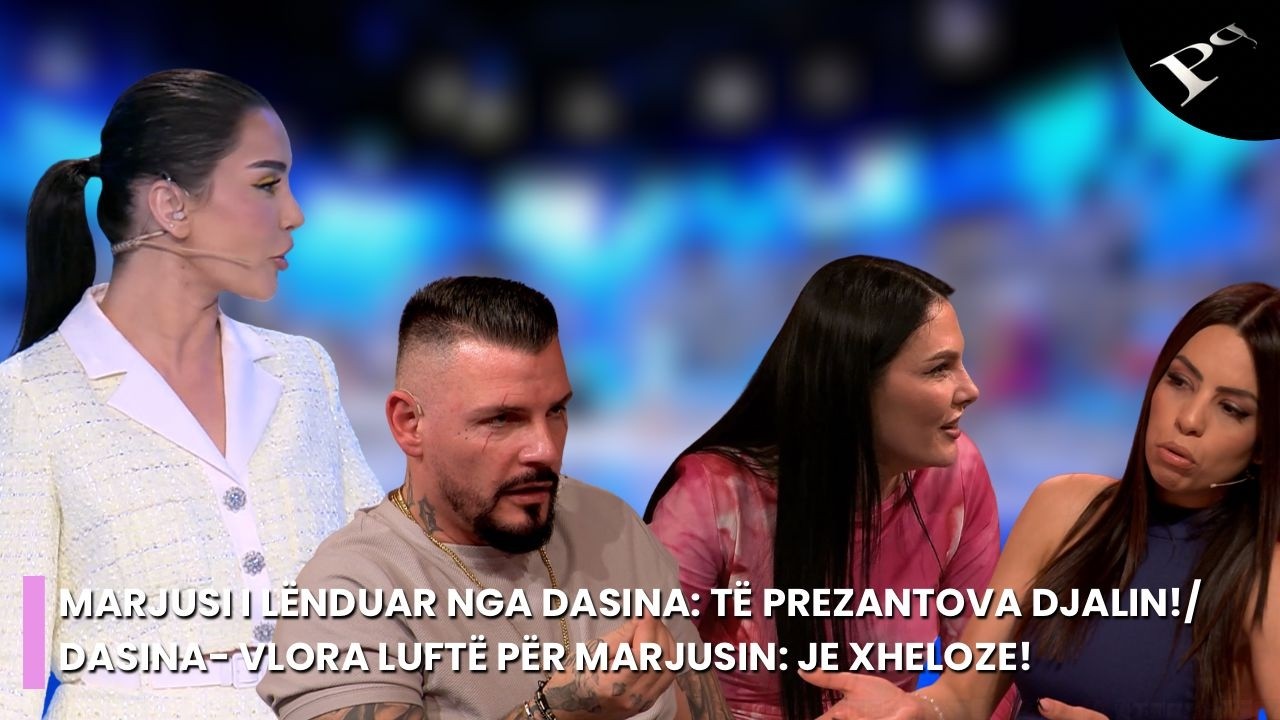 Marjusi i lënduar nga Dasina: Të prezantova djalin!/ Dasina- Vlora luftë për Marjusin: Je xheloze!