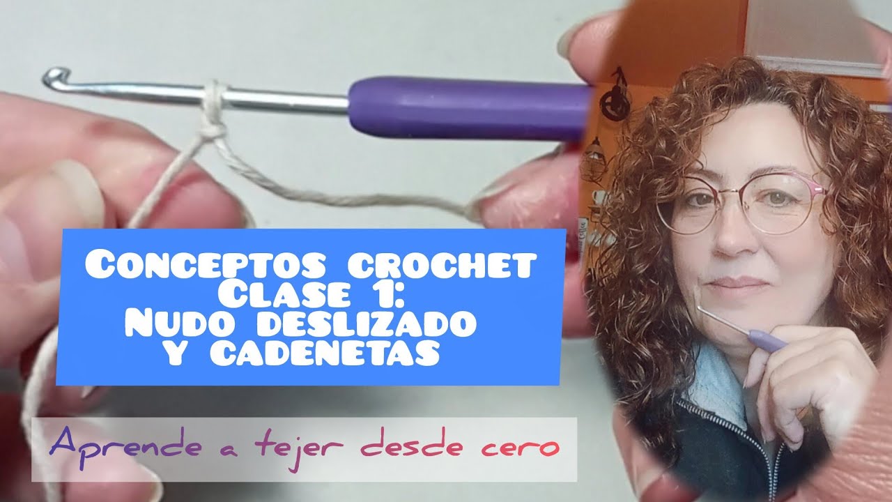 Clase 1 Conceptos #crochet: nudo deslizado y cadenetas. Sigue mi método 