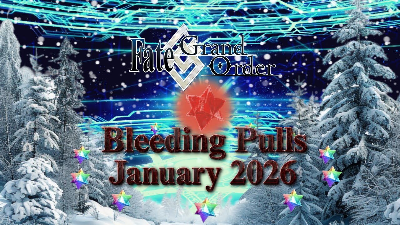 Fate/Grand Order - Bleeding Pulls (January 2026)