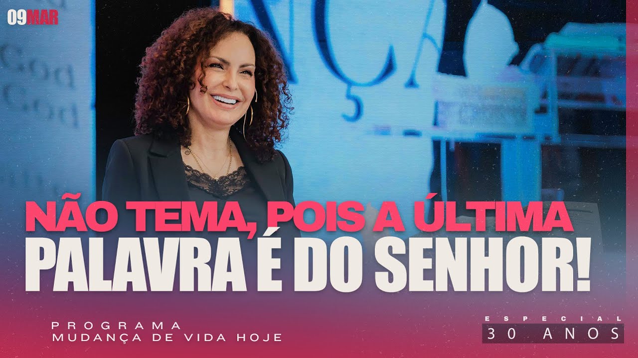 Não tema, pois a última palavra é de Deus!  | Mudança de Vida Hoje | 30 anos
