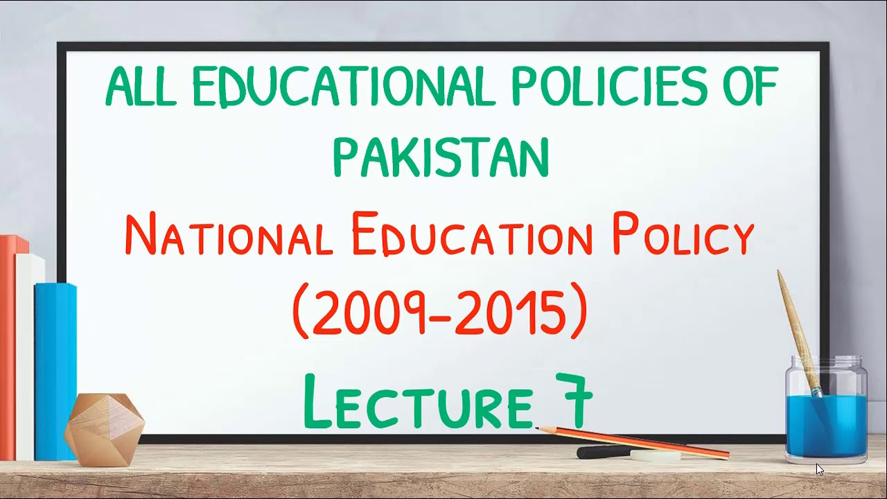 All Educational policies of Pakistan| National Education Policy 2009-15