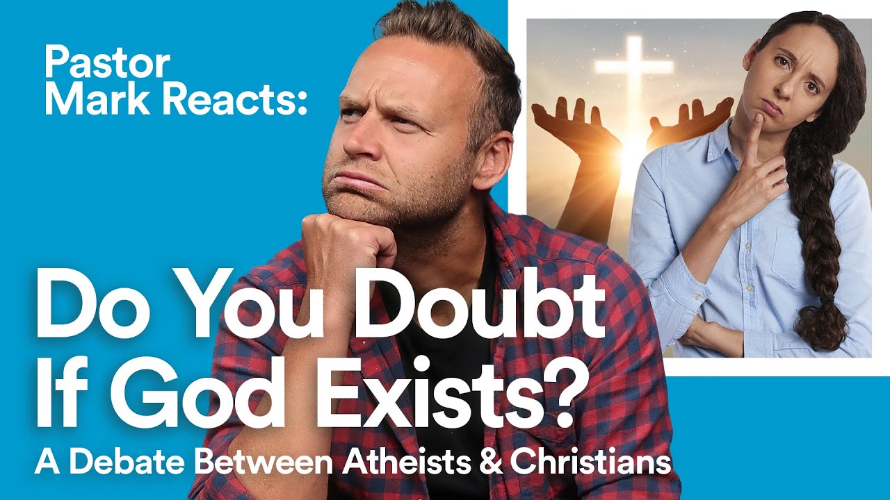 Do You Doubt If God Exists? (Atheists VS Christians) | Pastor Mark Reacts