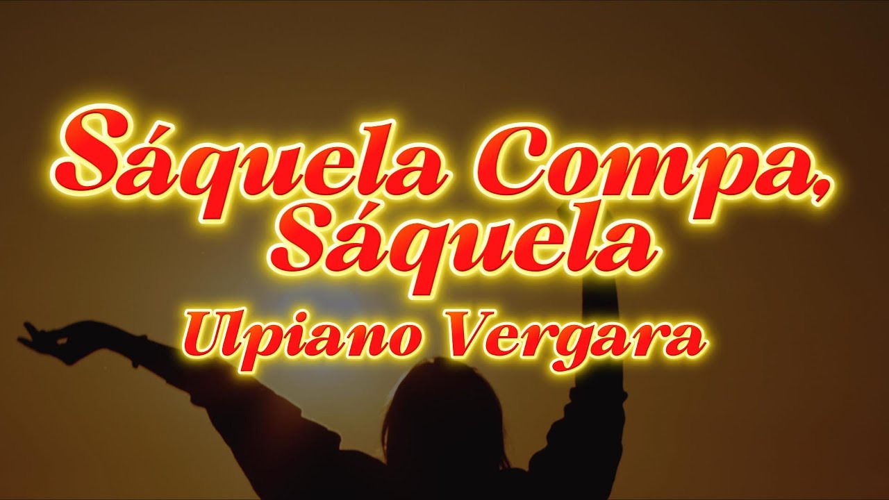 Sáquela Compa, Sáquela Ulpiano Vergara