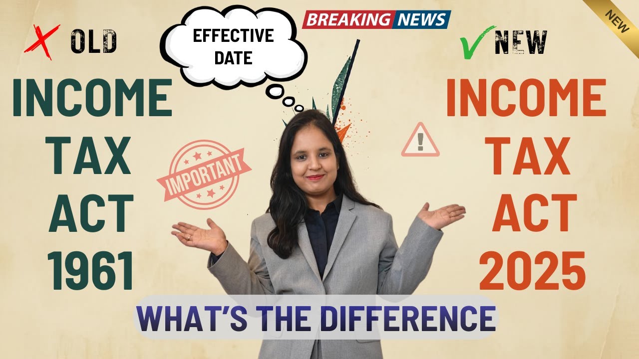 New Income Tax Act 2025 Vs Old Income Tax Act 1961 | Difference between them | Effective Date