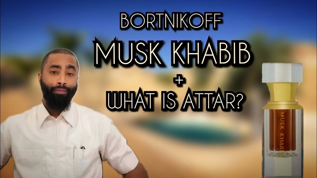 BORTNIKOFF MUSK KHABIB ATTAR | REVIEW + WHAT IS ATTAR?