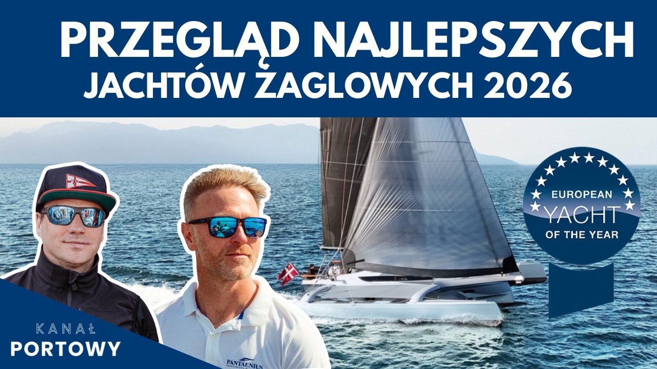 To są NAJLEPSZE JACHTY ŻAGLOWE 2026! - EUROPEAN YACHT OF THE YEAR 2026