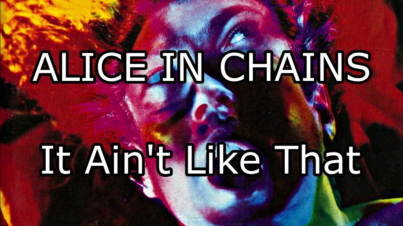 ALICE IN CHAINS - It Ain't Like That (Lyric Video)