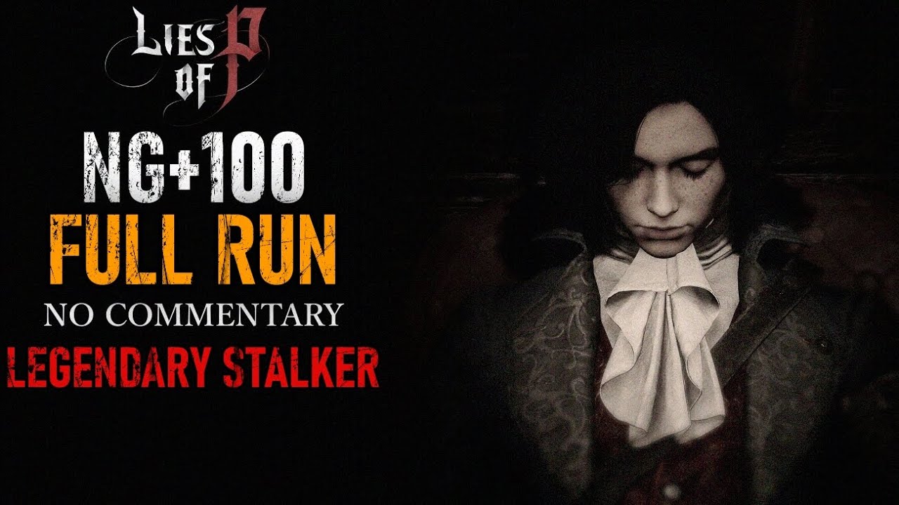 Lies of P - Full Run (NG+100 | Legendary Stalker | No Commentary)