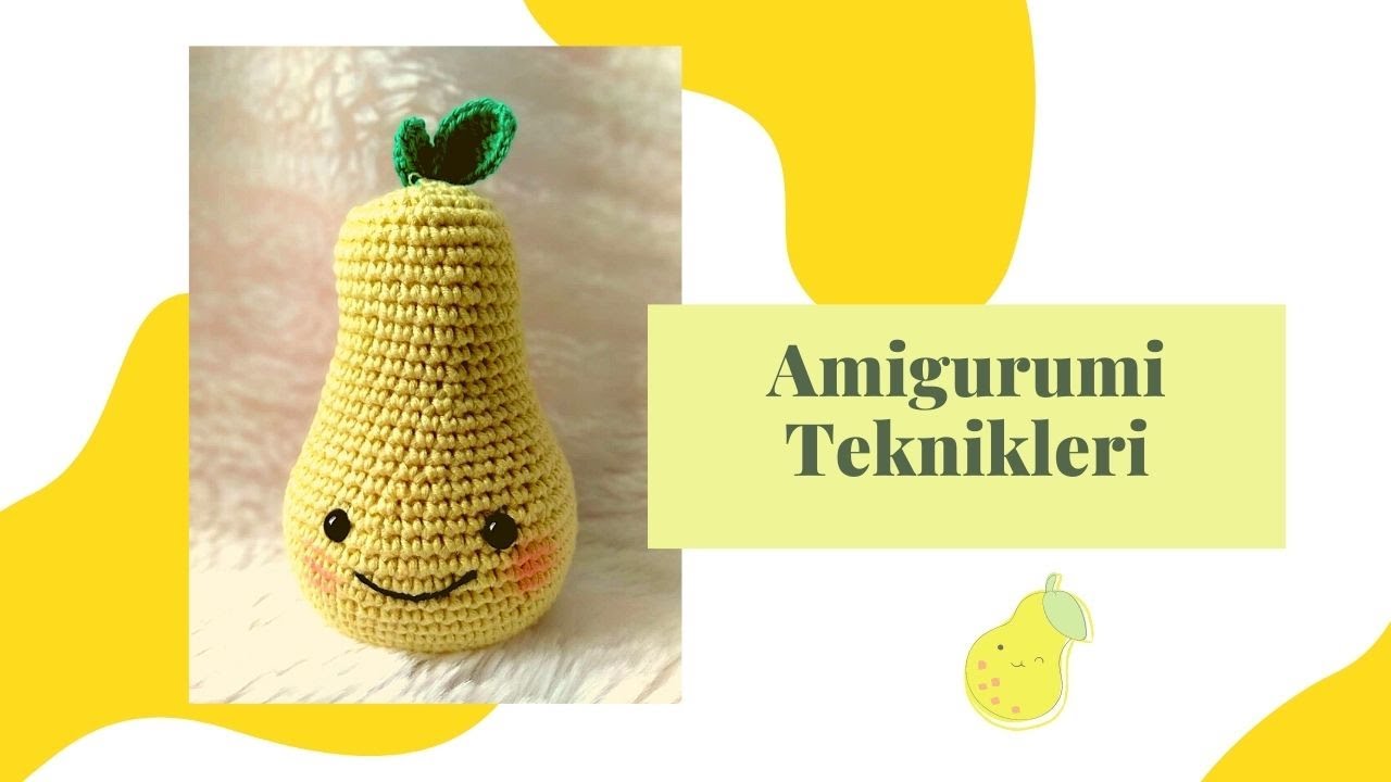 AMİGURUMİ TEKNİKLERİ \ AMİGURUMİ ARMUT YAPIMI