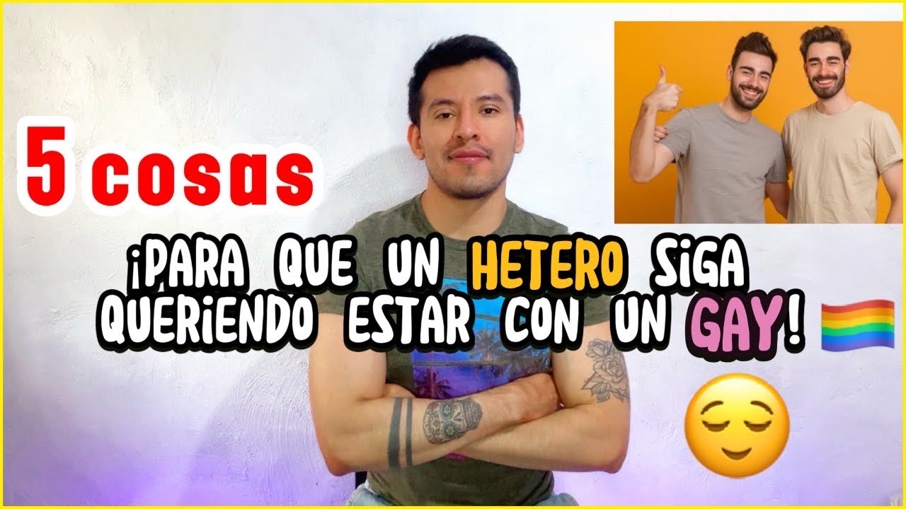 5 Cosas para mantener a un Hombre Hetero a tu lado si eres Gay!