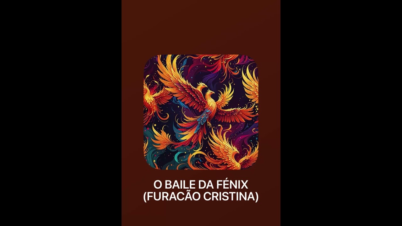 O Baile da Fénix (Furacão Cristina) Original Song 🎵 