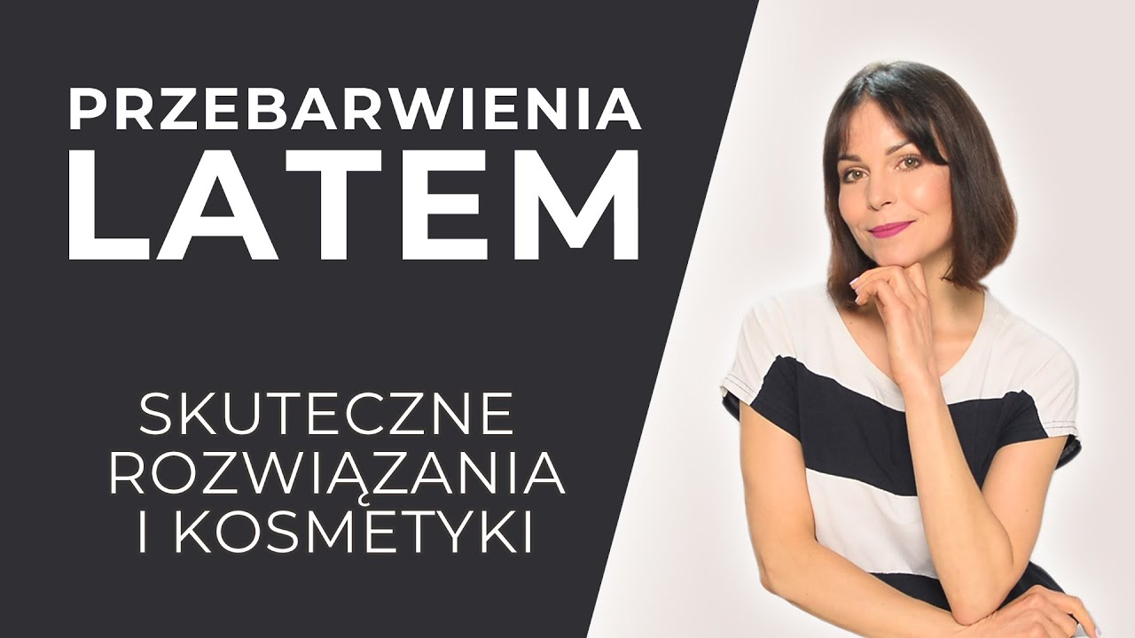 Przyczyny I Zapobieganie I Zabiegi I Suplementy I Kosmetyki I PRZEBARWIENIA LATEM☀
