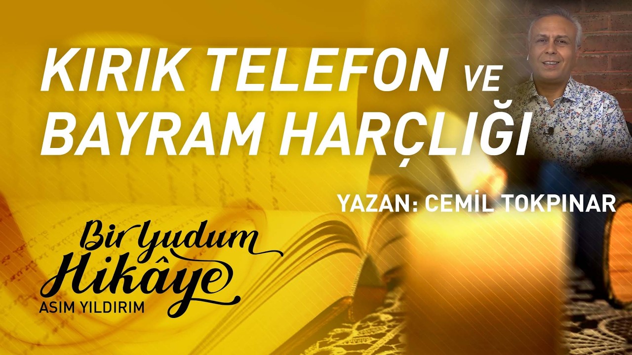 KIRIK TELEFON ve BAYRAM HARÇLIĞI | Bir Yudum Hikaye | Asım Yıldırım