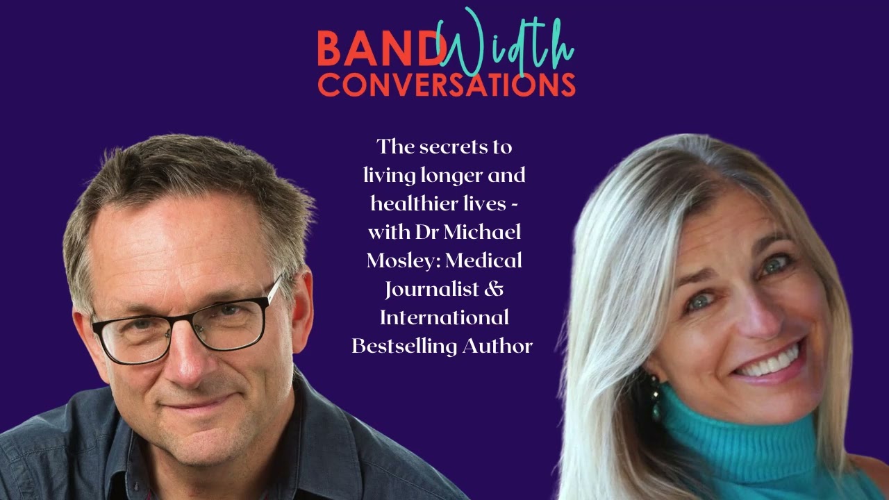 The secrets to living longer & healthier lives - with Dr Michael Mosley: Medical Journalist & Author