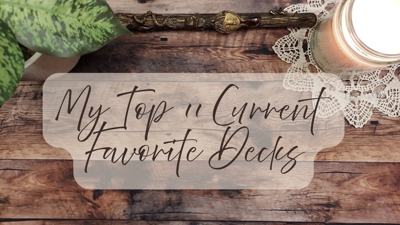 My Top 11 Current Favorite Decks - VR To @AmethystAscensionTarot