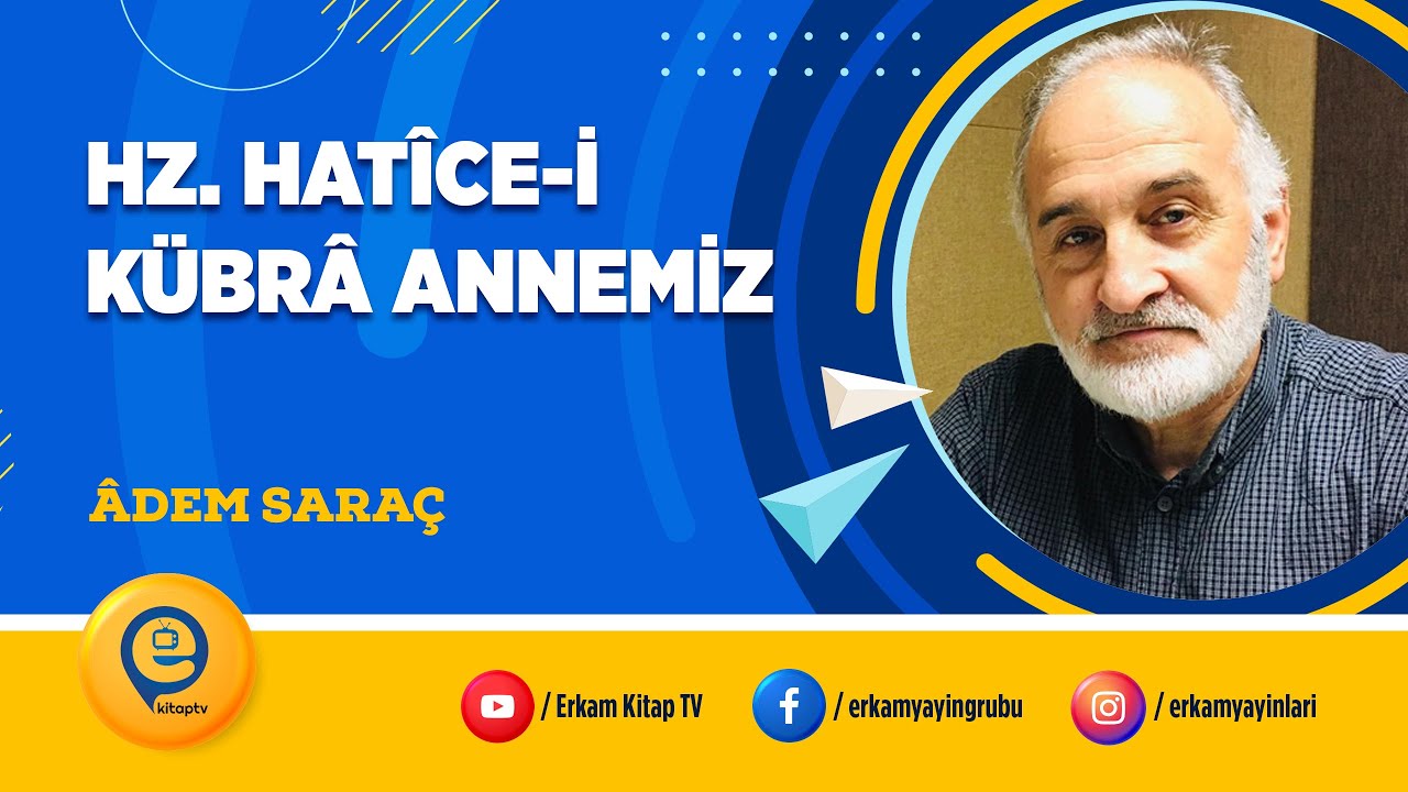 Hazret i Hat&icirc;ce i K&uuml;br&acirc; Annemiz- &Acirc;dem Sara&ccedil;