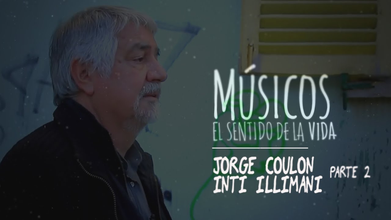 Músicos, El Sentido de La Vida : Jorge Coulon de Inti Illimani (2/2)