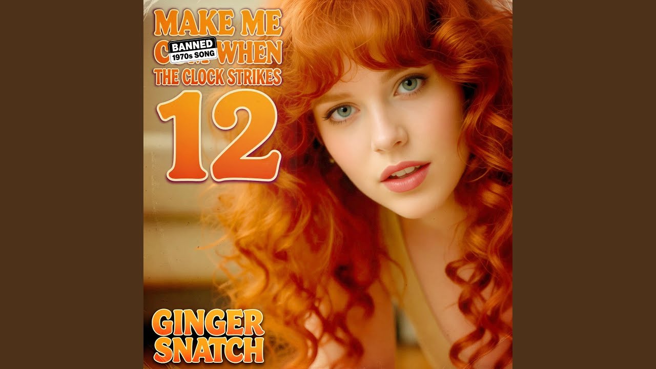 Make Me Cum When The Clock Strikes 12 (feat. Ginger Snatch)