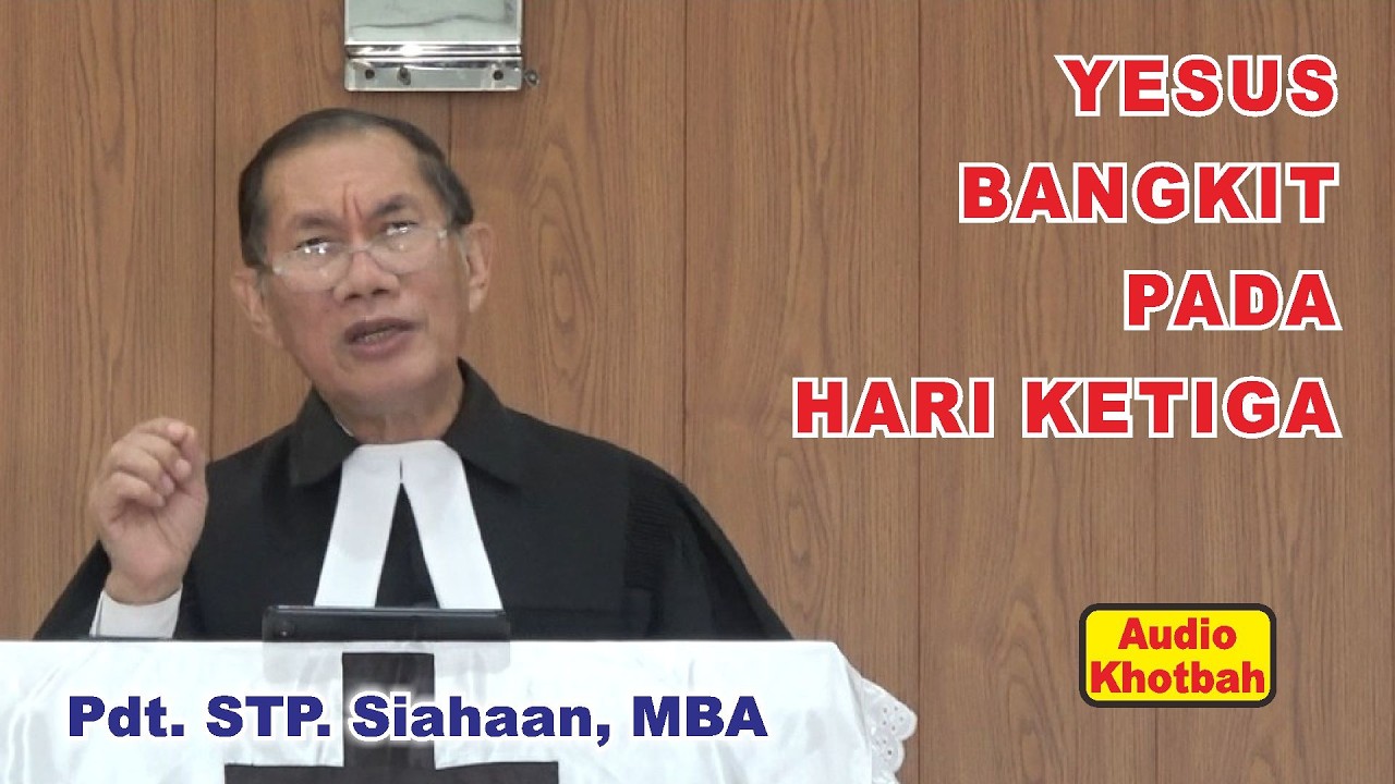 (AUDIO) KHOTBAH Pdt. STP. Siahaan, MBA, MINGGU PASKAH, 5 Apr 26 &ldquo;YESUS BANGKIT PADA HARI KETIGA