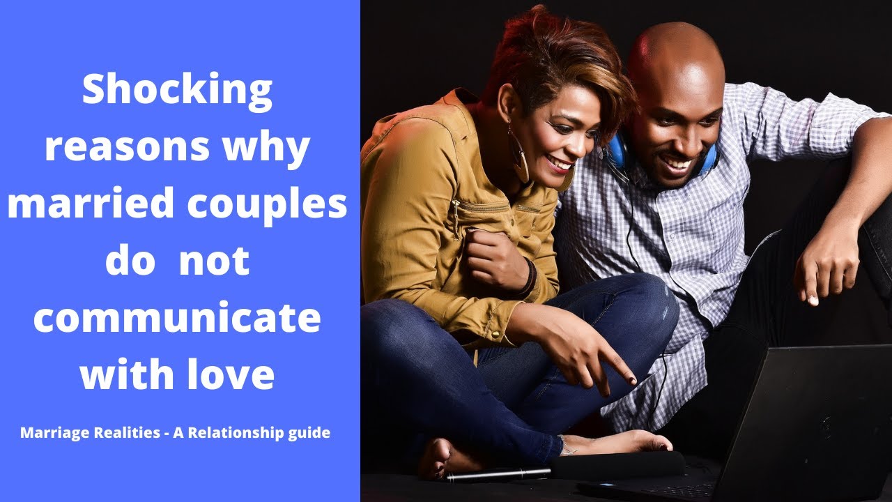 Why couples stop communicating after marriage - Stunning reasons