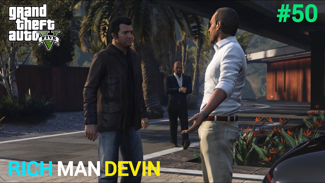 RICH MAN DEVIN ! GTA 5 GAMEPLAY #50