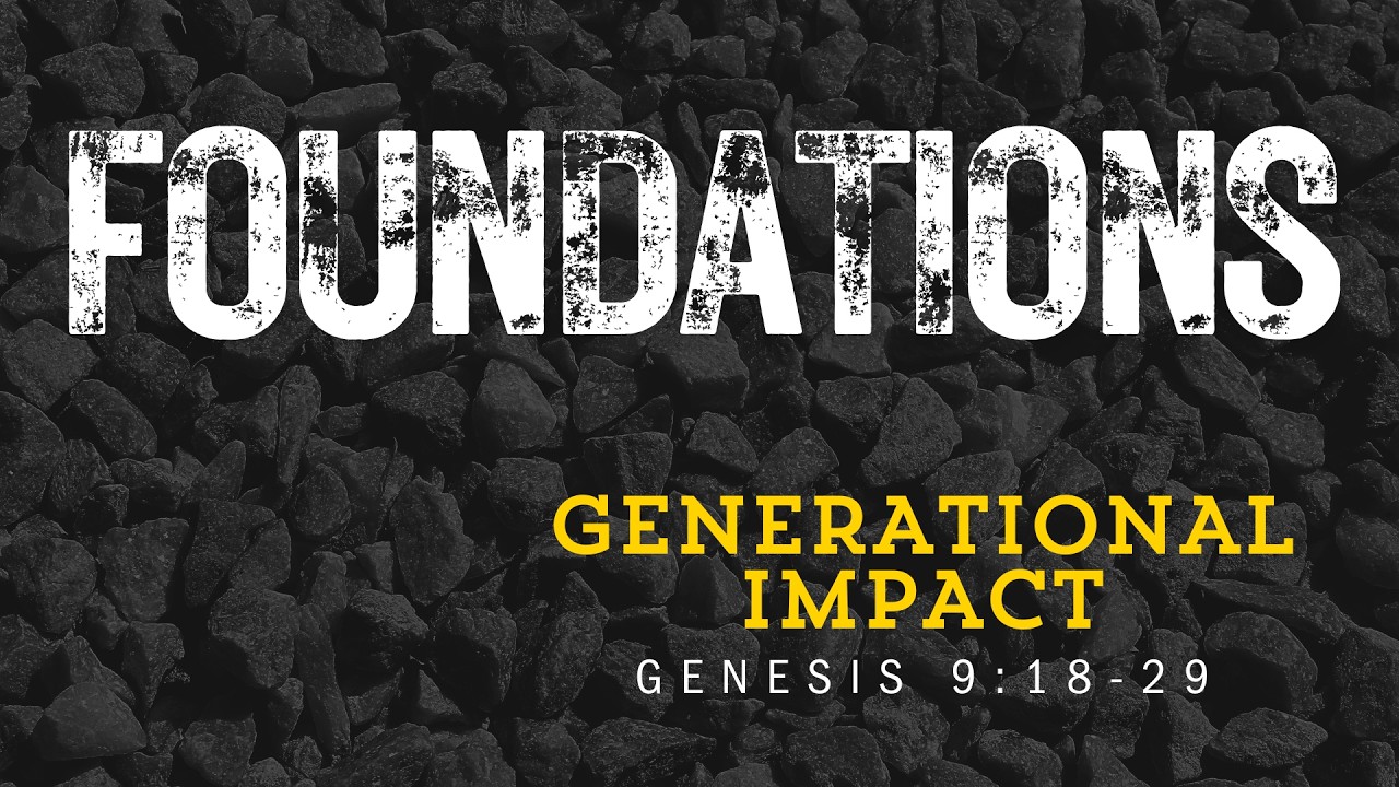 Generational Impact | Genesis 9:18-29