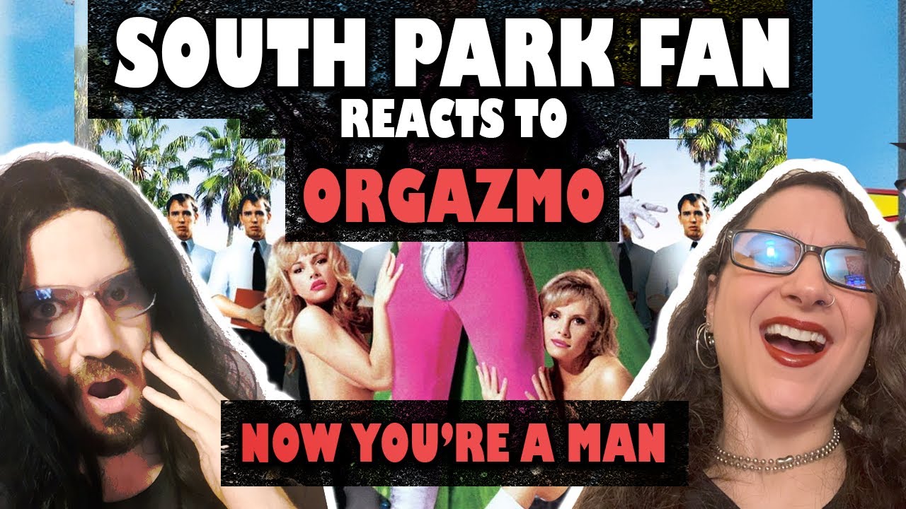 South Park Fan Reacts to Now You're A Man (From Orgazmo)
