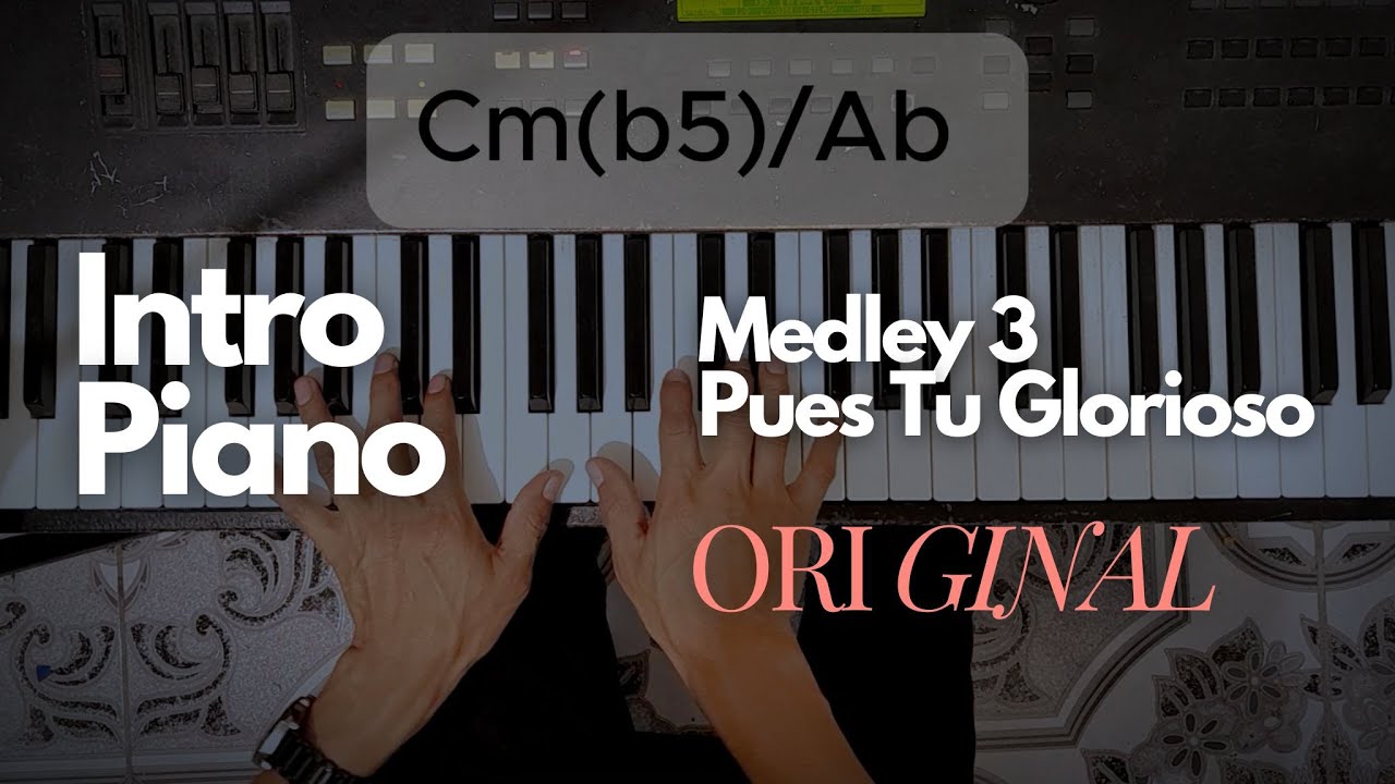 Intro ORIGINAL Piano / Pues Tu Glorioso / Medley 3 / Juan Carlos Alvarado / Tutorial