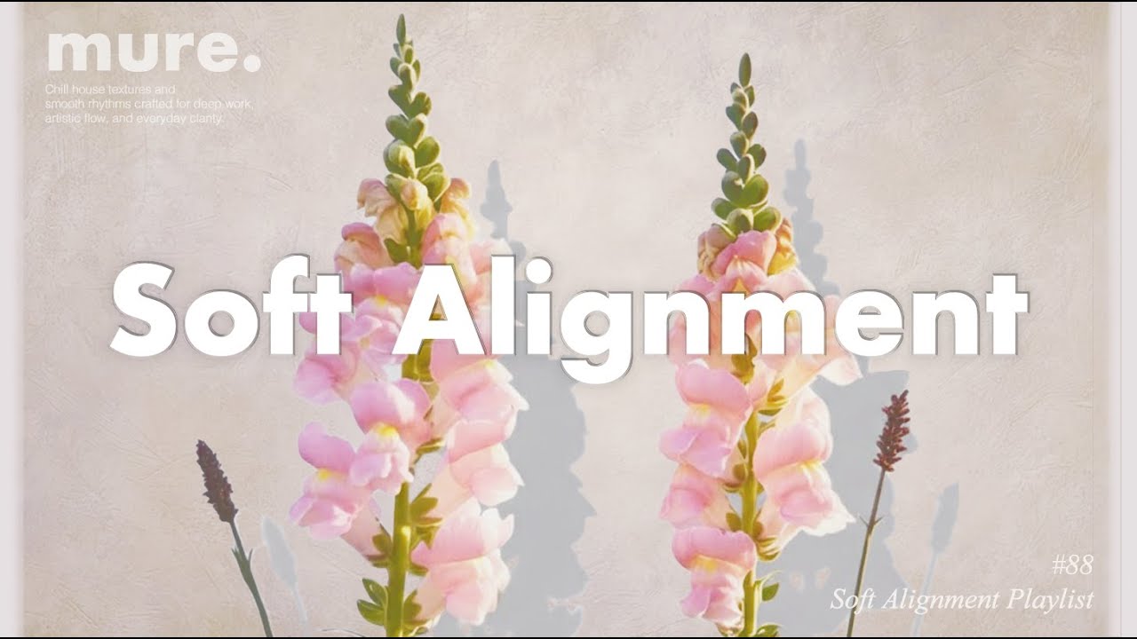 Chill House for Calm Focus & Gentle Flow | Soft Alignment