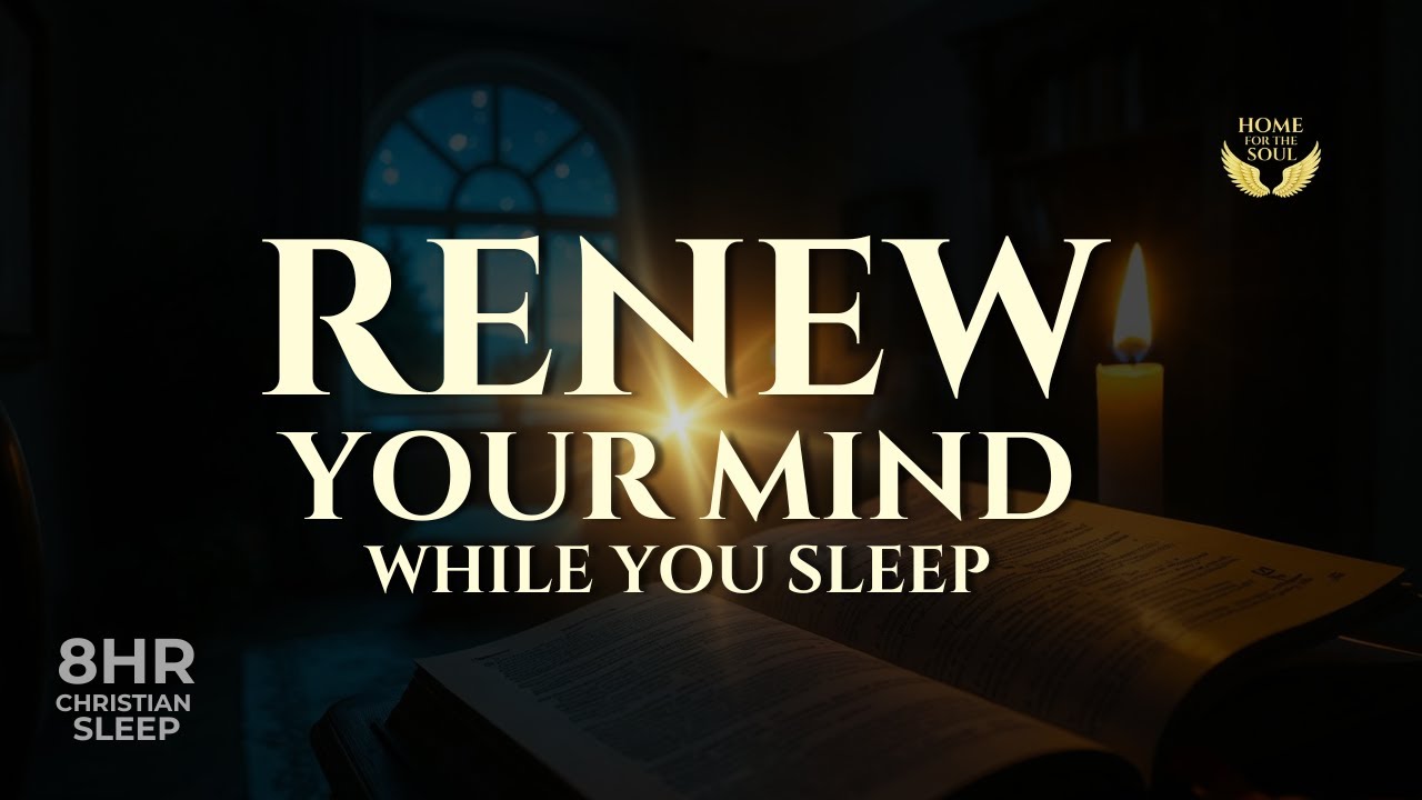 Stop Overthinking: Let God Renew Your Mind While You Sleep | 8H Meditation