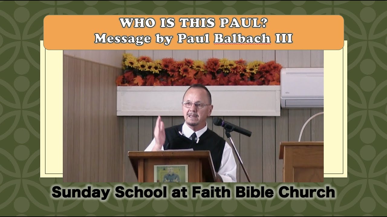 'Who is this Paul?' Message by Paul Balbach III
