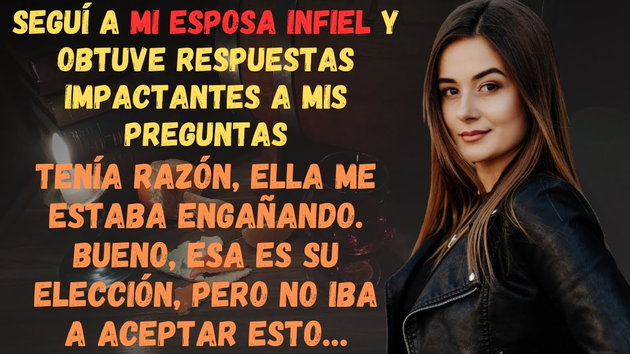 Seguí A Mi Esposa Infiel Y Obtuve Respuestas Impactantes A Mis Preguntas...