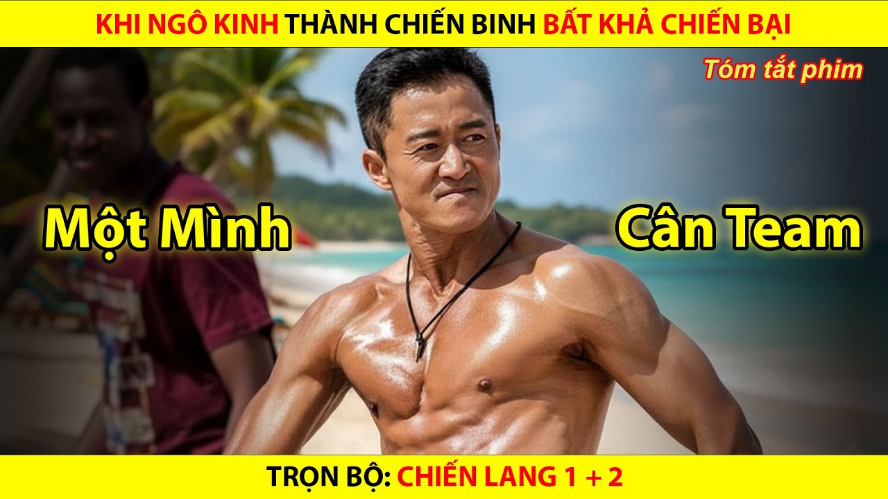Ngô Kinh Thành Chiến Binh Bất Khả Chiến Bại || Trọn Bộ Chiến Lang
