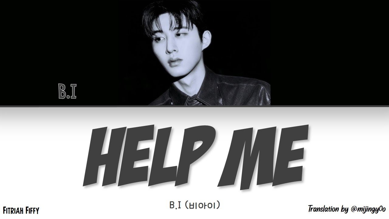 B.I (비아이) &ndash; Help Me (헬프 미) (Color Coded Han|Rom|Eng lyrics/가사)