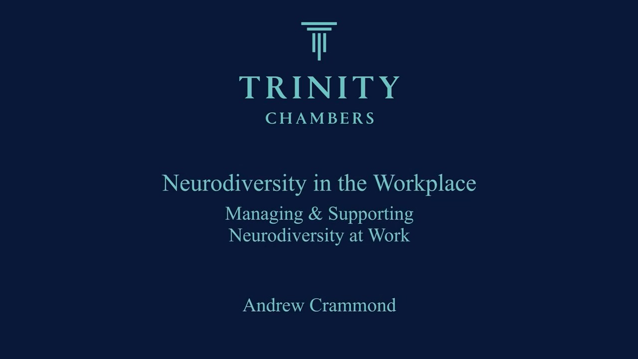 Managing and Supporting Neurodiversity at Work, Trinity Employment Barrister, Andrew Crammond
