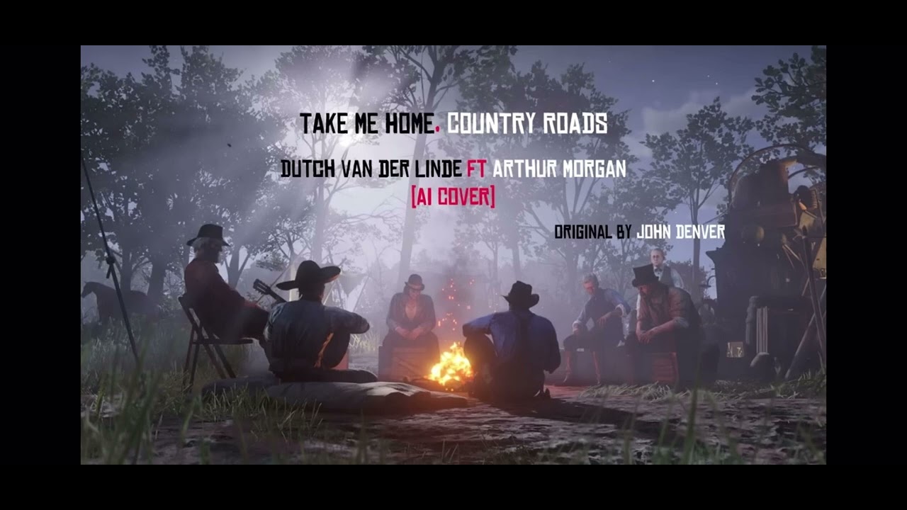 Dutch van Der linde ft Arthur Morgan- take me home, country roads (REUPLOAD)