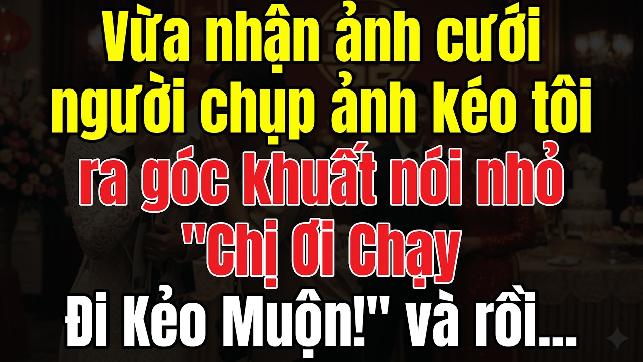 Vừa Nhận Ảnh Cưới, Người Chụp Ảnh Kéo Tôi Ra Góc Khuất Nói Nhỏ: 