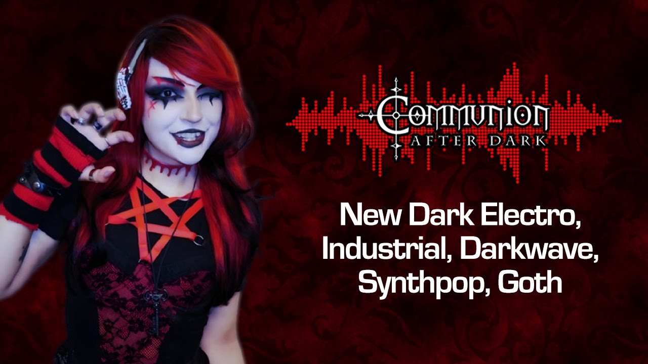 Communion After Dark - Dark Electro, Darkwave, Synthpop, Post Punk - 08/18/25