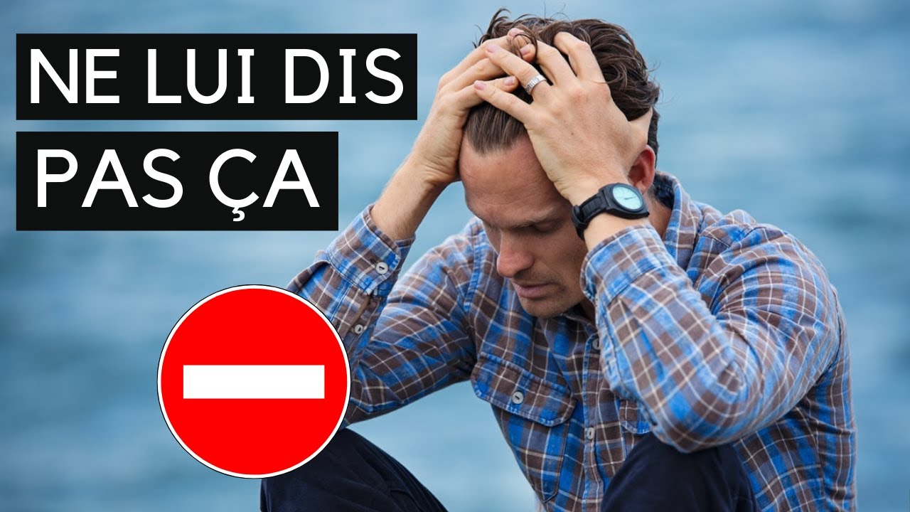 3 choses à ne jamais dire à un homme (sinon il va fuir)