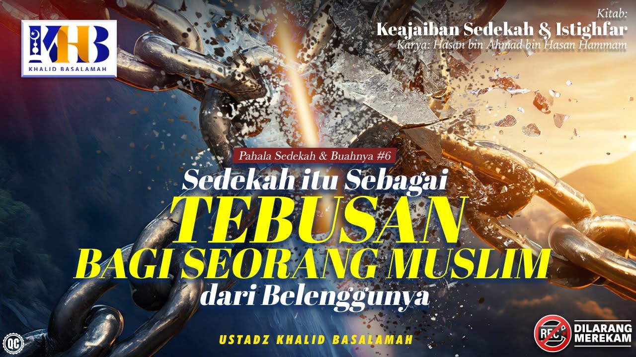 Keajaiban Sedekah & Istighfar #6 : Sedekah Itu Tebusan Bagi Seorang Muslim Dari Belenggunya