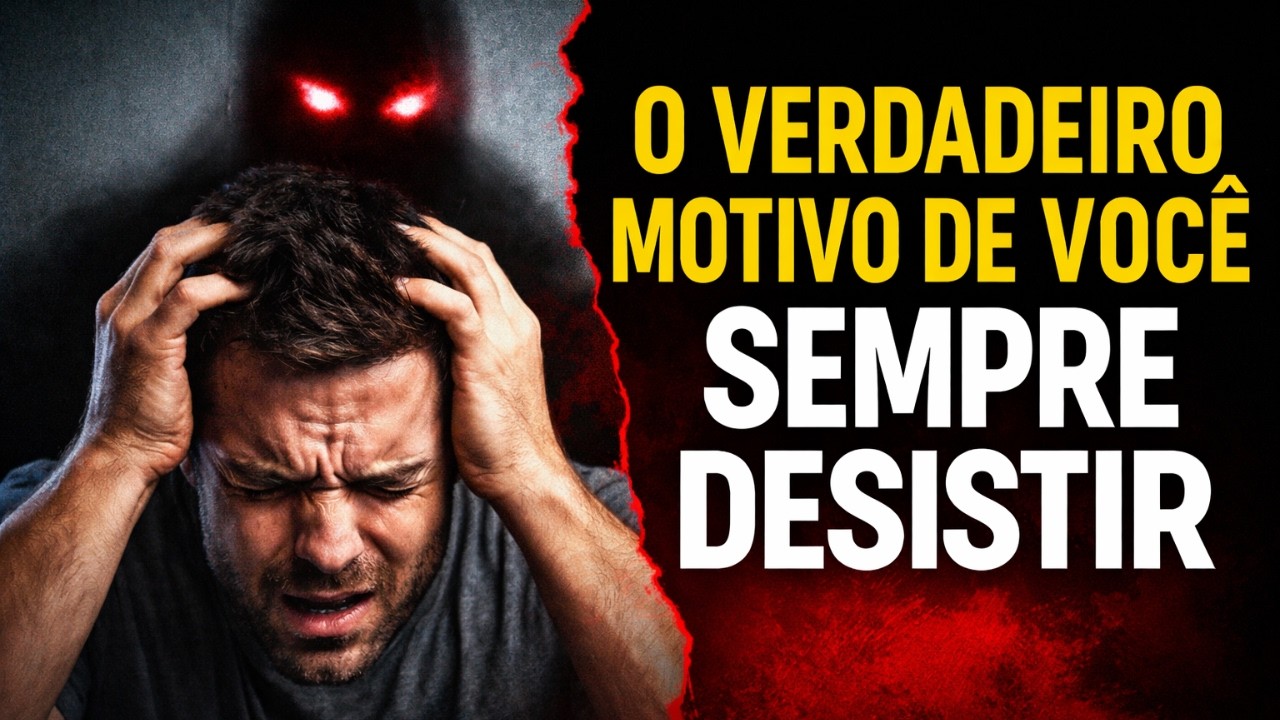 O Verdadeiro Motivo De Você Sempre Desistir