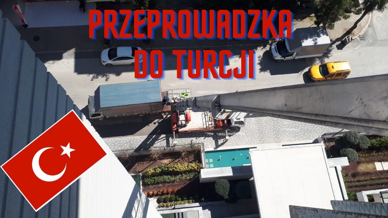 PRZEPROWADZKA DO TURCJI I  O CZYM PAMIĘTAĆ PRZED WYJAZDEM?
